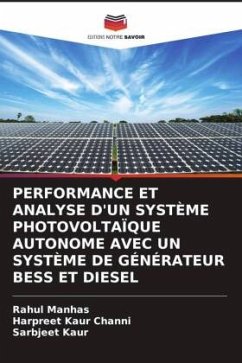 PERFORMANCE ET ANALYSE D'UN SYSTÈME PHOTOVOLTAÏQUE AUTONOME AVEC UN SYSTÈME DE GÉNÉRATEUR BESS ET DIESEL - Manhas, Rahul;Channi, Harpreet Kaur;Kaur, Sarbjeet