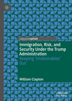 Immigration, Risk, and Security Under the Trump Administration (eBook, PDF) - Clapton, William
