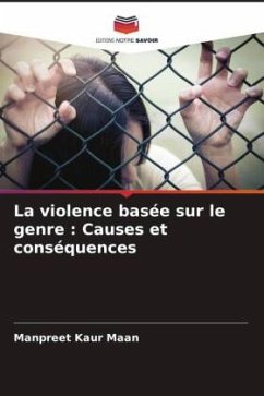 La violence basée sur le genre : Causes et conséquences - Maan, Manpreet Kaur