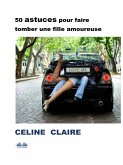 50 Astuces Pour Faire Tomber Une Fille Amoureuse (eBook, ePUB)