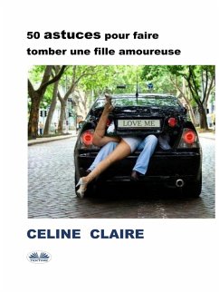Cover 50 Astuces Pour Faire Tomber Une Fille Amoureuse (eBook, ePUB)