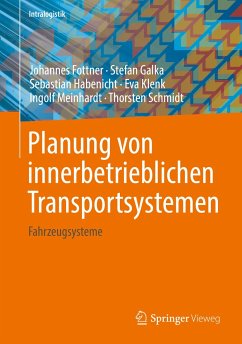 Planung von innerbetrieblichen Transportsystemen (eBook, PDF) - Fottner, Johannes; Galka, Stefan; Habenicht, Sebastian; Klenk, Eva; Meinhardt, Ingolf; Schmidt, Thorsten