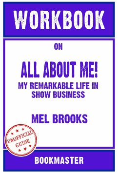 Workbook on All About Me!: My Remarkable Life in Show Business by Mel Brooks   Discussions Made Easy (eBook, ePUB) - BookMaster, BookMaster