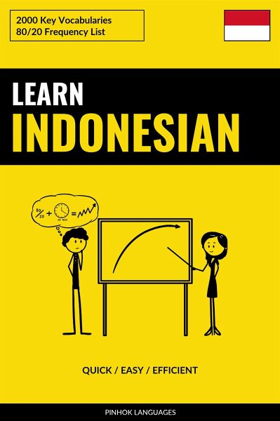 Learn Indonesian - Quick / Easy / Efficient (eBook, ePUB) Learn Indonesian - Quick / Easy / Efficient (eBook, ePUB)