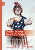 The Battle over America's Origin Story (eBook, PDF)