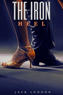 The Iron Heel (Annotated) (eBook, ePUB) - Jack, London