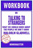 Workbook on Talking to Strangers: What We Should Know About the People We Don't Know by Malcolm Gladwell   Discussions Made Easy (eBook, ePUB)