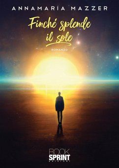 Finché splende il sole (eBook, ePUB) - Mazzer, Annamaria