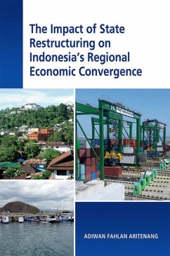 The Impact of State Restructuring on Indonesia's Regional Economic Convergence (eBook, PDF) - Fahlan Aritenang, Adiwan