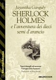 Sherlock Holmes e l'avventura dei dieci semi d'arancio (eBook, ePUB)