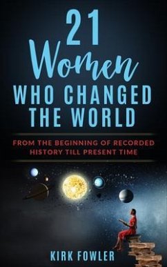 21 Women Who Changed the World (eBook, ePUB) - Fowler, Kirk