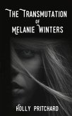 The Transmutation of Melanie Winters (eBook, ePUB) The Transmutation of Melanie Winters (eBook, ePUB)