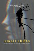 Small Shifts: Short Stories of Fantastical Transformation (eBook, ePUB)