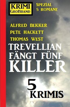 Trevellian fängt fünf Killer: 5 Krimis (eBook, ePUB) - Bekker, Alfred; West, Thomas; Hackett, Pete