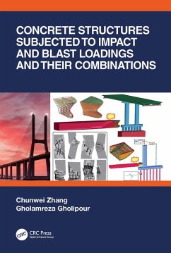 Concrete Structures Subjected to Impact and Blast Loadings and Their Combinations (eBook, ePUB) - Zhang, Chunwei; Gholipour, Gholamreza