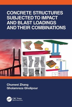 Concrete Structures Subjected to Impact and Blast Loadings and Their Combinations (eBook, PDF) - Zhang, Chunwei; Gholipour, Gholamreza