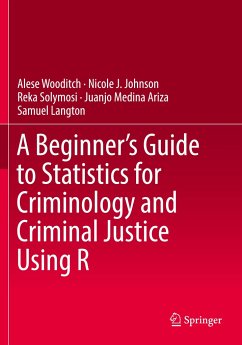 A Beginner¿s Guide to Statistics for Criminology and Criminal Justice Using R - Wooditch, Alese;Johnson, Nicole J.;Solymosi, Reka