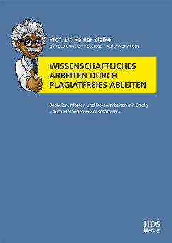 Wissenschaftliches Arbeiten durch plagiatfreies Ableiten (eBook, PDF) - Zielke, Rainer