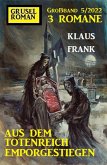 Aus dem Totenreich emporgestiegen: Gruselroman Großband 3 Romane 5/2022 (eBook, ePUB)