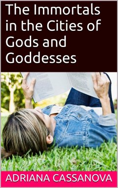 The Immortals in the Cities of Gods and Goddesses (1, #1) (eBook, ePUB) - Cassanova, Adriana