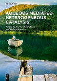 Aqueous Mediated Heterogeneous Catalysis (eBook, ePUB)