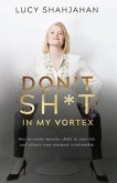 Don't Sh*t In My Vortex (eBook, ePUB)