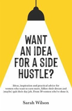 Want An Idea For A Side Hustle? (eBook, ePUB) - Wilson, Sarah
