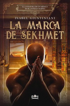 La marca de Sekhmet: la aventura de un médico en el antiguo Egipto (eBook, ePUB) - Giustiniani, Isabel
