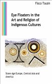 Eye Floaters in the Art and Religion of Indigenous Cultures (eBook, ePUB)