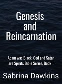Genesis and Reincarnation (Adam was Black. God and Satan are Spirits Bible Series, #1) (eBook, ePUB)