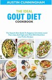 The Ideal Gout Diet Cookbook; The Superb Diet Guide To Suppress Uric Acid, Lower Flare-Ups, And Fight Joint Pain With Nutrition Low Purine Recipes (eBook, ePUB)