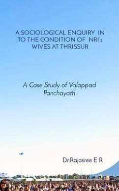 A SOCIOLOGICAL ENQUIRY IN TO THE CONDITION OF NRI's WIVES AT THRISSUR (eBook, ePUB) - E R, Rajasree