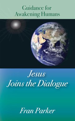 Cover Jesus Joins the Dialogue: Guidance for Awakening Humans (eBook, ePUB)