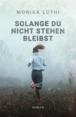 Solange du nicht stehen bleibst