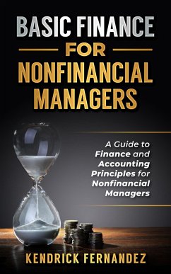 Finance for Nonfinancial Managers: A Guide to Finance and Accounting Principles for Nonfinancial Managers (eBook, ePUB) - Fernandez, Kendrick