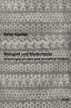 Maisgott und Biedermeier - Kunkel, Peter