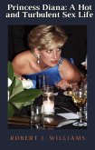 Princess Diana: A Hot and Turbulent Sex Life (eBook, ePUB)