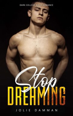 Cover Stop Dreaming - Dark College Bully Romance (Ruthless Bullies, #4) (eBook, ePUB)