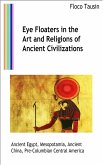 Eye Floaters in the Art and Religions of Ancient Civilizations (eBook, ePUB)
