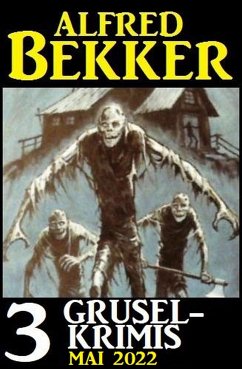 3 Gruselkrimis Mai 2022 (eBook, ePUB) - Bekker, Alfred