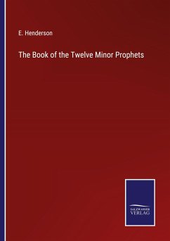 The Book of the Twelve Minor Prophets - Henderson, E.