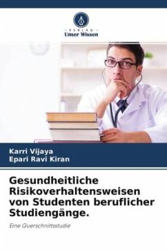 Gesundheitliche Risikoverhaltensweisen von Studenten beruflicher Studiengänge. - Vijaya, Karri;Ravi Kiran, Epari