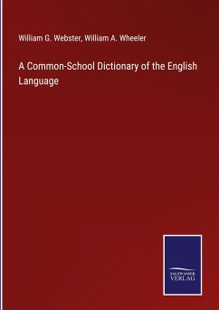 A Common-School Dictionary of the English Language - Webster, William G.; Wheeler, William A.