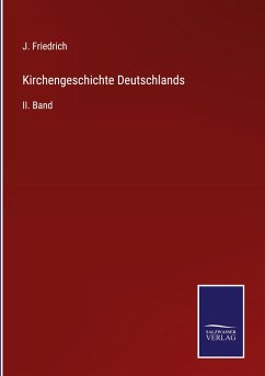 Kirchengeschichte Deutschlands - Friedrich, J.