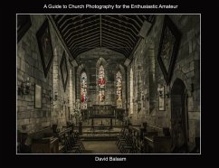 A Guide to Church Photography for the Enthusiastic Amateur - Balaam, David