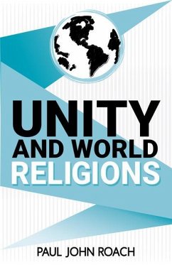 Unity and World Religions - Roach, Paul John