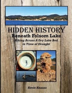 Hidden History Beneath Folsom Lake: Hiking Across A Dry Lake Bed in Time of Drought - Knauss, Kevin