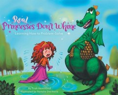 Real Princesses Don't Whine: Learning How to Problem-Solve - Hammond, Trish