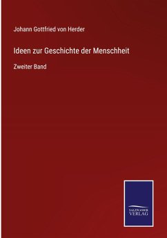 Ideen zur Geschichte der Menschheit - Herder, Johann Gottfried Von