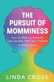 The Pursuit of Momminess: How to Walk an Authentic Journey With Your Children